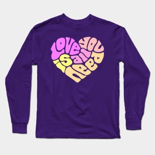 Love Is All You Need Word Art Long Sleeve T-Shirt